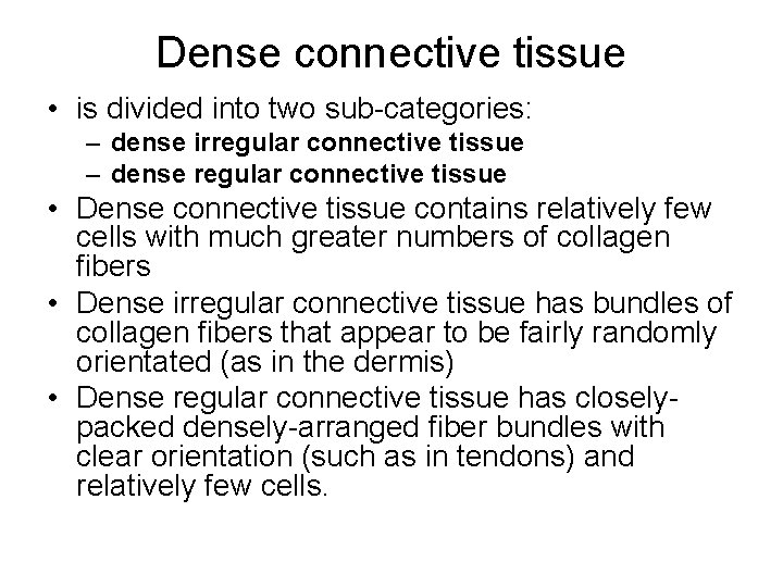 Dense connective tissue • is divided into two sub-categories: – dense irregular connective tissue