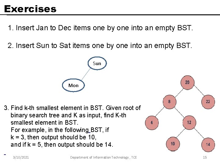 Exercises 1. Insert Jan to Dec items one by one into an empty BST. Exercises 1. Insert Jan to Dec items one by one into an empty BST.