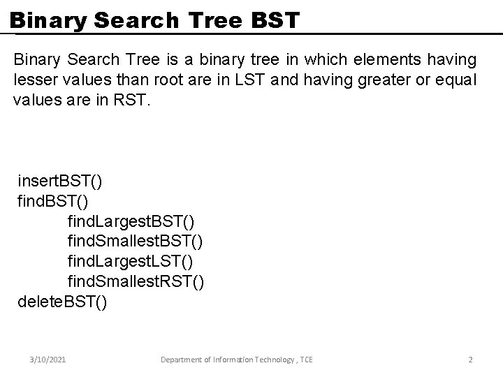 Binary Search Tree BST Binary Search Tree is a binary tree in which elements