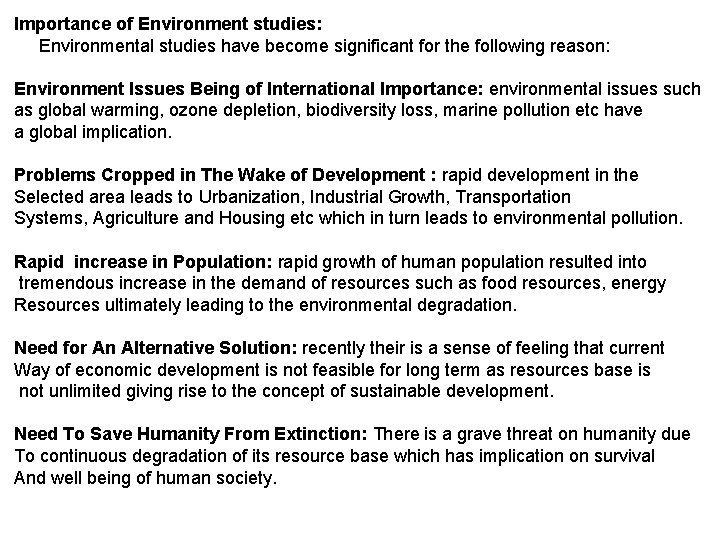 Importance of Environment studies: Environmental studies have become significant for the following reason: Environment