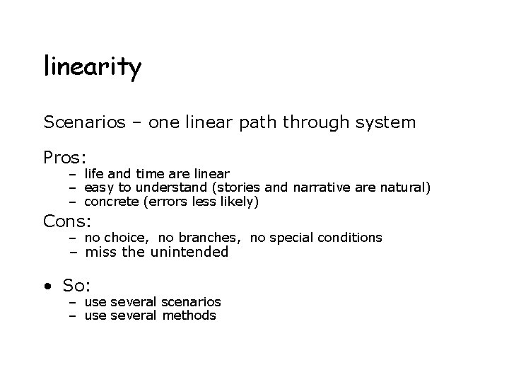 linearity Scenarios – one linear path through system Pros: – life and time are