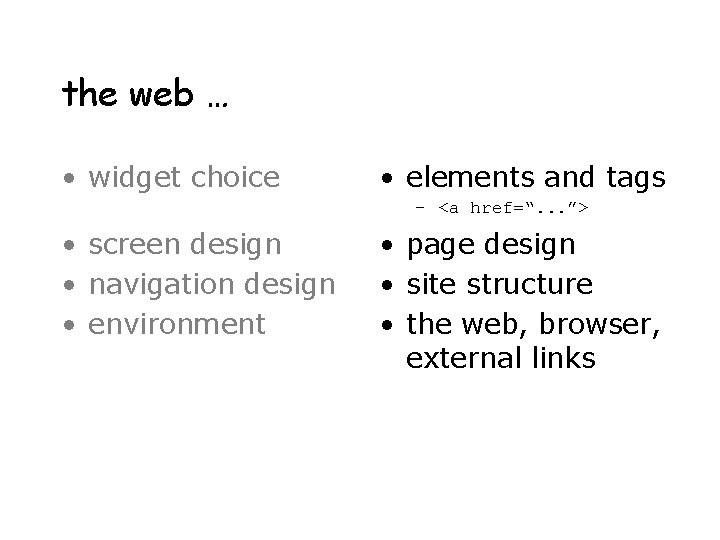 the web … • widget choice • elements and tags – <a href=“. .