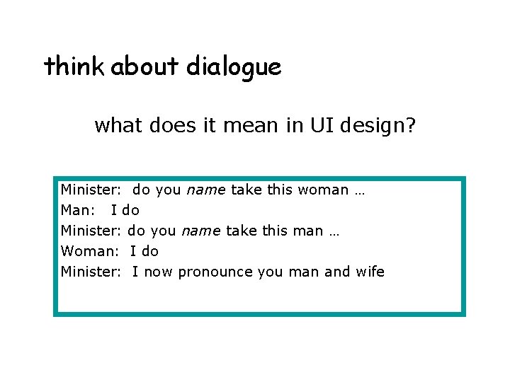 think about dialogue what does it mean in UI design? Minister: do you name