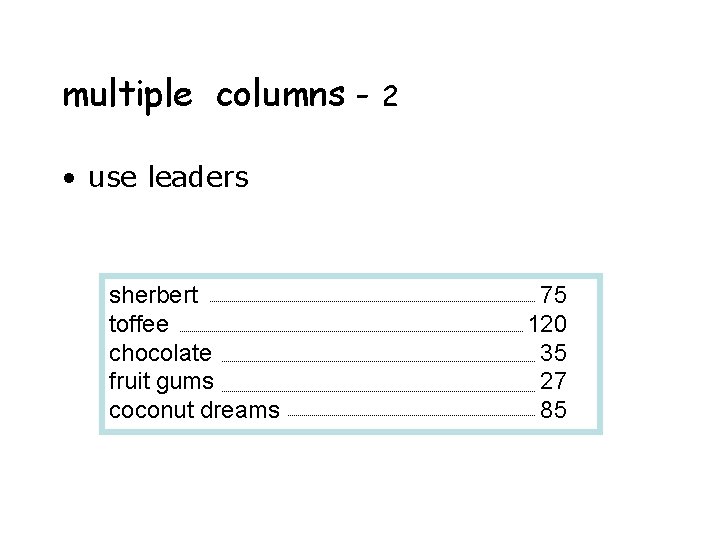 multiple columns - 2 • use leaders sherbert toffee chocolate fruit gums coconut dreams