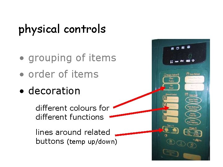 physical controls • grouping of items • order of items • decoration –differentcoloursfor different