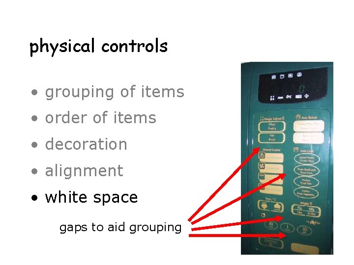 physical controls • grouping of items • order of items • decoration • alignment