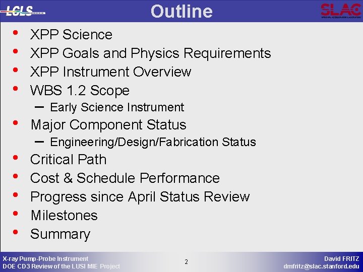 Outline • • • XPP Science XPP Goals and Physics Requirements XPP Instrument Overview