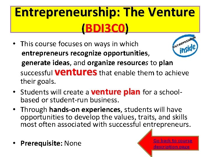 Entrepreneurship: The Venture (BDI 3 C 0) • This course focuses on ways in