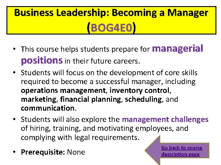 Business Leadership: Becoming a Manager (BOG 4 E 0) • This course helps students