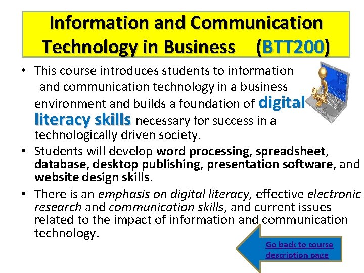 Information and Communication Technology in Business (BTT 200) • This course introduces students to