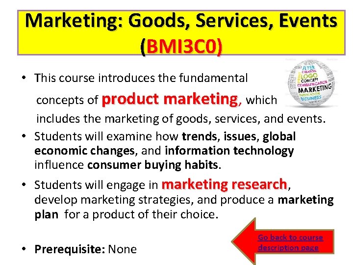 Marketing: Goods, Services, Events (BMI 3 C 0) • This course introduces the fundamental