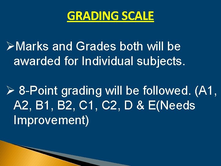 GRADING SCALE ØMarks and Grades both will be awarded for Individual subjects. Ø 8