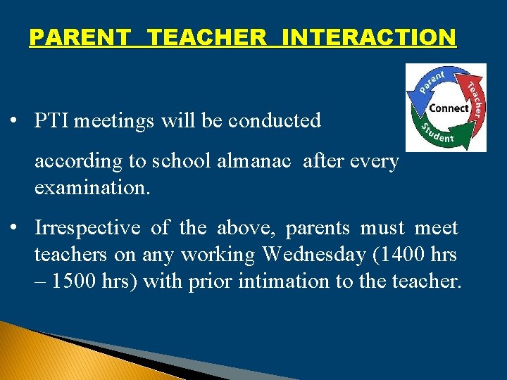 PARENT TEACHER INTERACTION • PTI meetings will be conducted according to school almanac after