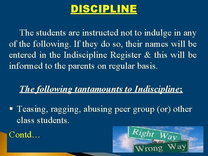 DISCIPLINE The students are instructed not to indulge in any of the following. If