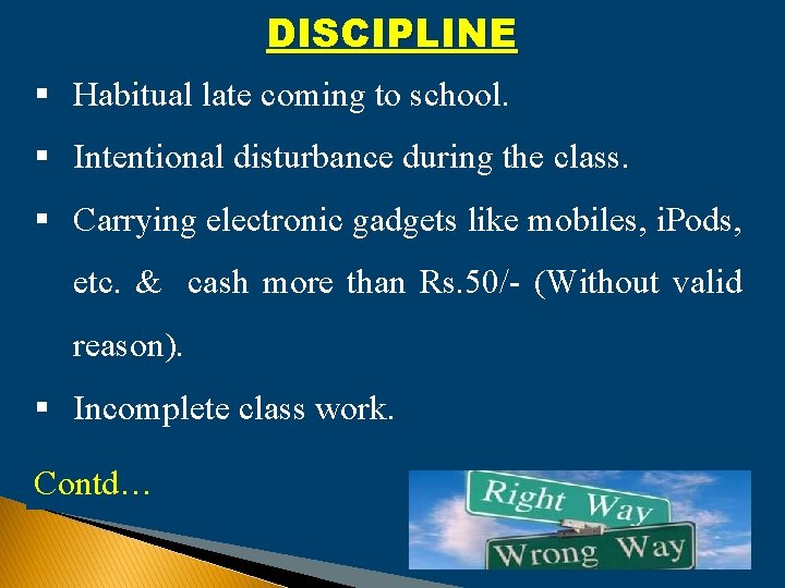 DISCIPLINE § Habitual late coming to school. § Intentional disturbance during the class. §