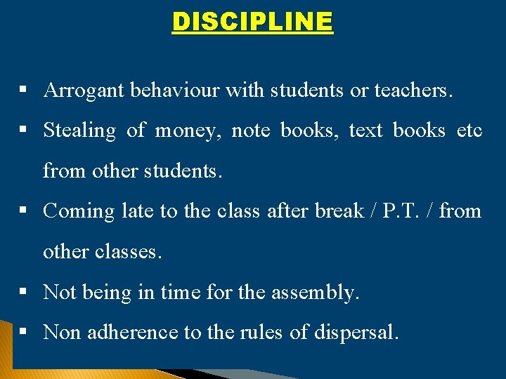 DISCIPLINE § Arrogant behaviour with students or teachers. § Stealing of money, note books,