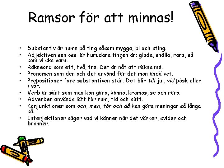 Ramsor för att minnas! • • • Substantiv är namn på ting såsom mygga,