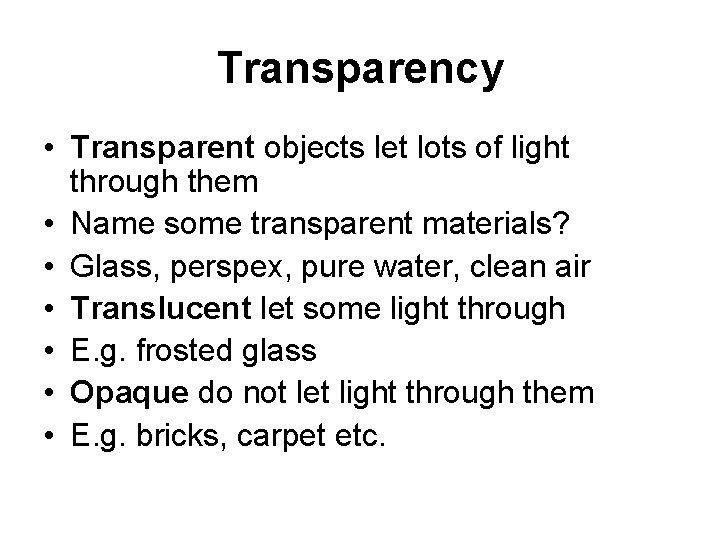 Transparency • Transparent objects let lots of light through them • Name some transparent