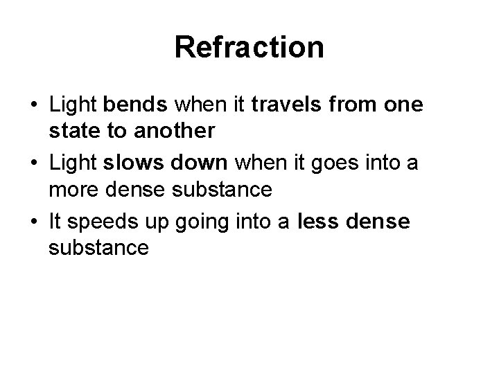 Refraction • Light bends when it travels from one state to another • Light