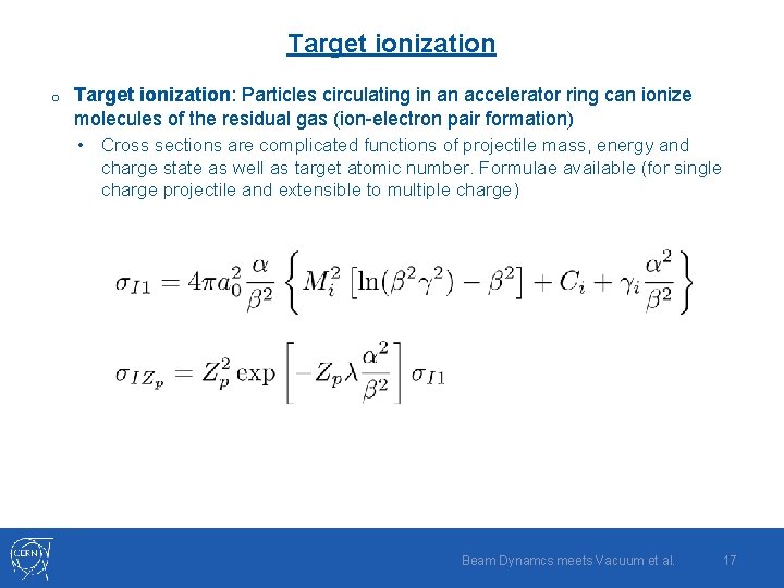 Target ionization o Target ionization: Particles circulating in an accelerator ring can ionize molecules