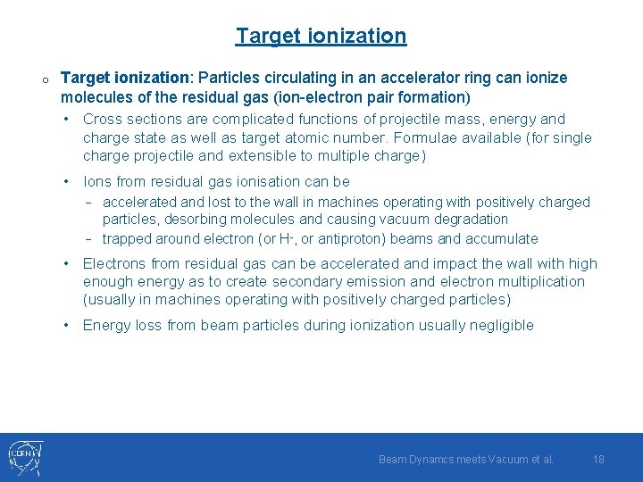 Target ionization o Target ionization: Particles circulating in an accelerator ring can ionize molecules