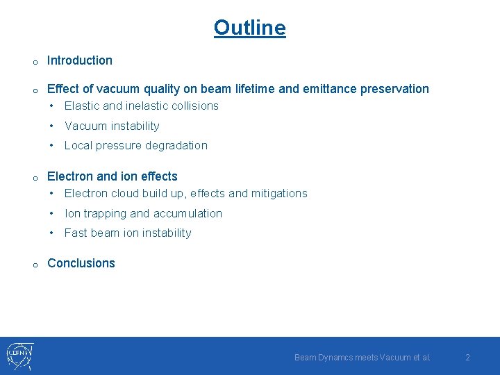 Outline o Introduction o Effect of vacuum quality on beam lifetime and emittance preservation