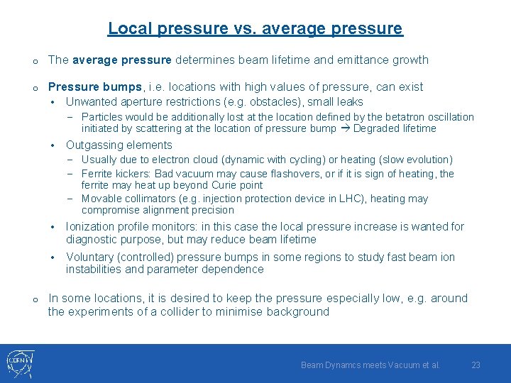 Local pressure vs. average pressure o The average pressure determines beam lifetime and emittance