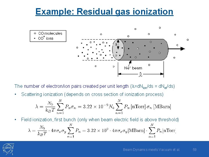 Example: Residual gas ionization The number of electron/ion pairs created per unit length (l=d.