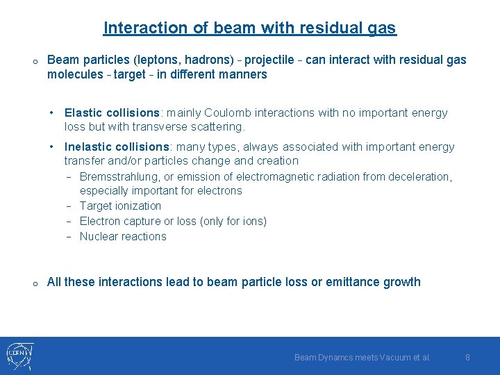 Interaction of beam with residual gas o Beam particles (leptons, hadrons) – projectile –