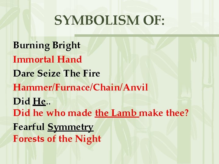SYMBOLISM OF: Burning Bright Immortal Hand Dare Seize The Fire Hammer/Furnace/Chain/Anvil Did He. .