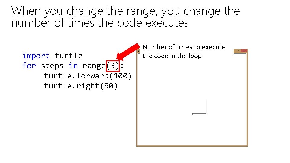 When you change the range, you change the number of times the code executes