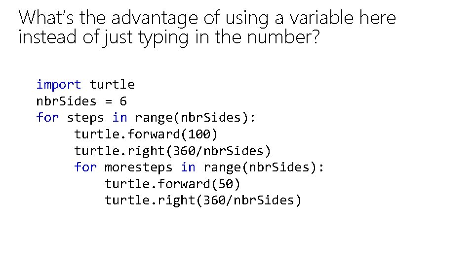 What’s the advantage of using a variable here instead of just typing in the