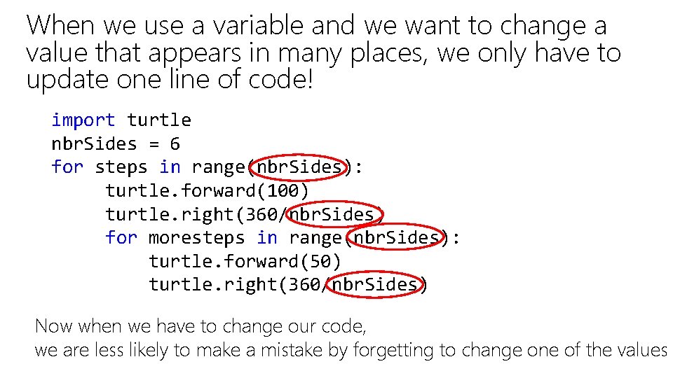 When we use a variable and we want to change a value that appears