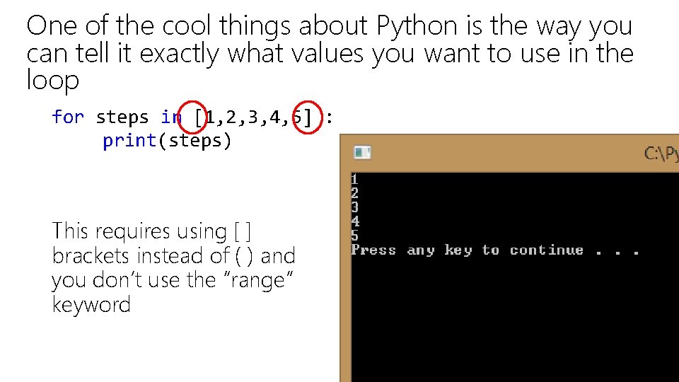 One of the cool things about Python is the way you can tell it