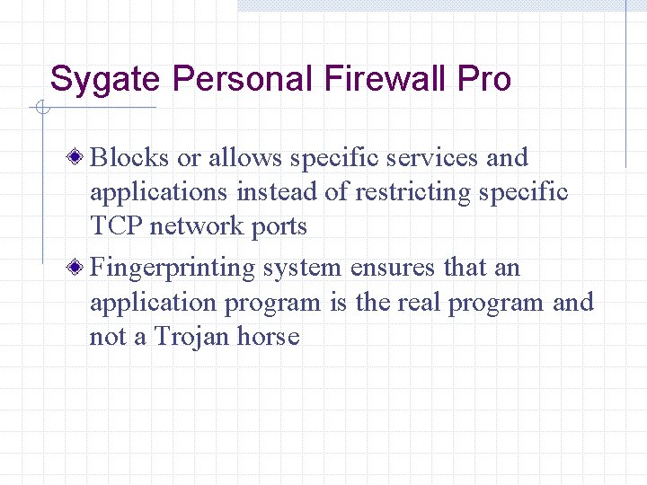 Sygate Personal Firewall Pro Blocks or allows specific services and applications instead of restricting