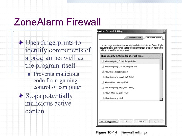 Zone. Alarm Firewall Uses fingerprints to identify components of a program as well as