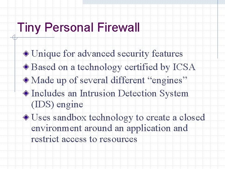 Tiny Personal Firewall Unique for advanced security features Based on a technology certified by
