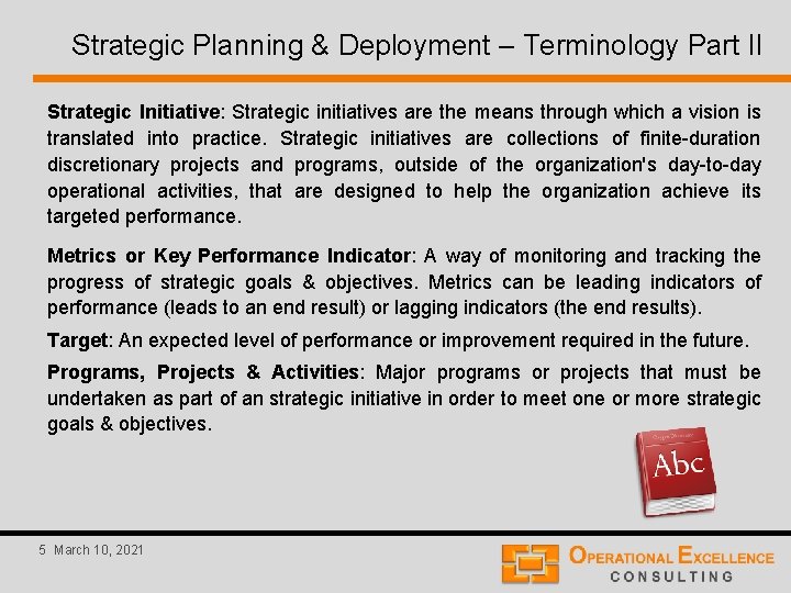 Strategic Planning & Deployment – Terminology Part II Strategic Initiative: Strategic initiatives are the