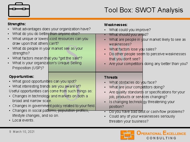 Tool Box: SWOT Analysis Strengths: • What advantages does your organization have? • What