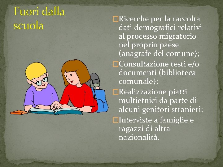 Fuori dalla scuola �Ricerche per la raccolta dati demografici relativi al processo migratorio nel