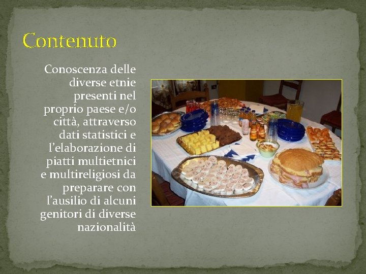 Contenuto Conoscenza delle diverse etnie presenti nel proprio paese e/o città, attraverso dati statistici