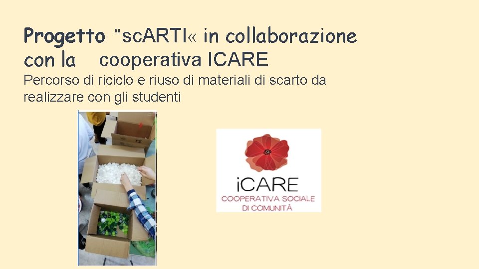 Progetto "sc. ARTI « in collaborazione con la cooperativa ICARE Percorso di riciclo e