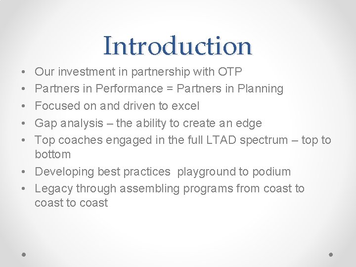 Introduction • • • Our investment in partnership with OTP Partners in Performance =