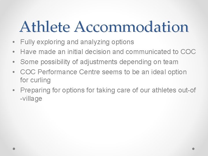 Athlete Accommodation • • Fully exploring and analyzing options Have made an initial decision