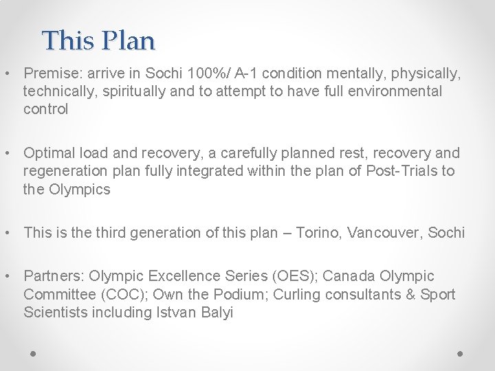 This Plan • Premise: arrive in Sochi 100%/ A-1 condition mentally, physically, technically, spiritually