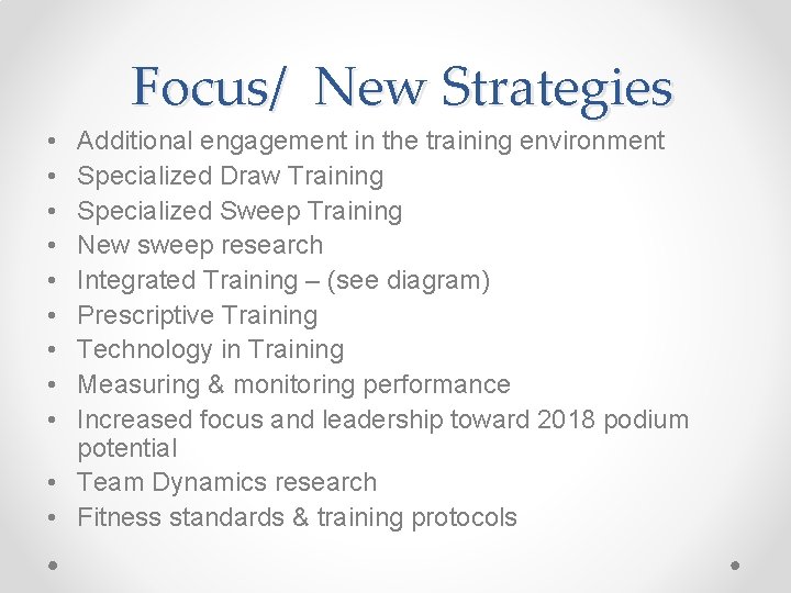  Focus/ New Strategies • • • Additional engagement in the training environment Specialized