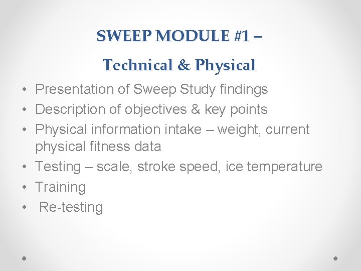 SWEEP MODULE #1 – Technical & Physical • Presentation of Sweep Study findings •