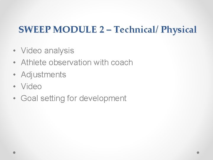 SWEEP MODULE 2 – Technical/ Physical • • • Video analysis Athlete observation with