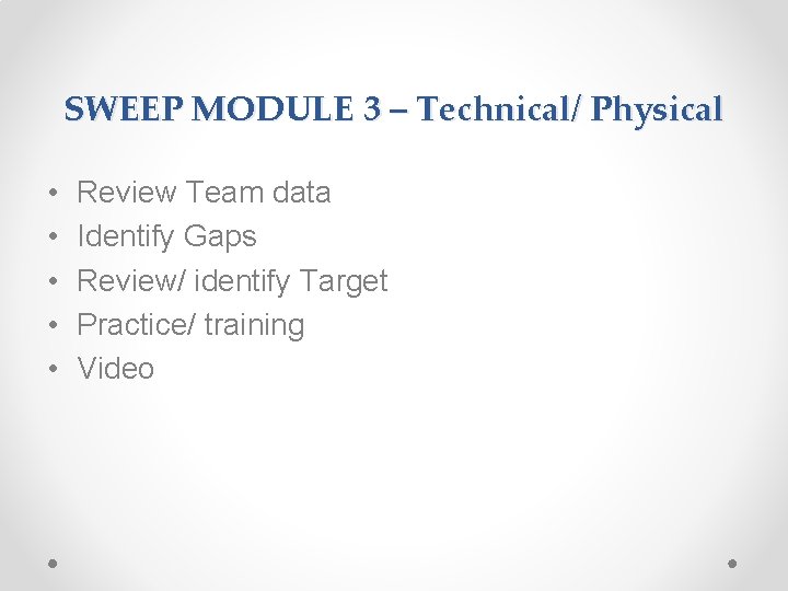 SWEEP MODULE 3 – Technical/ Physical • • • Review Team data Identify Gaps