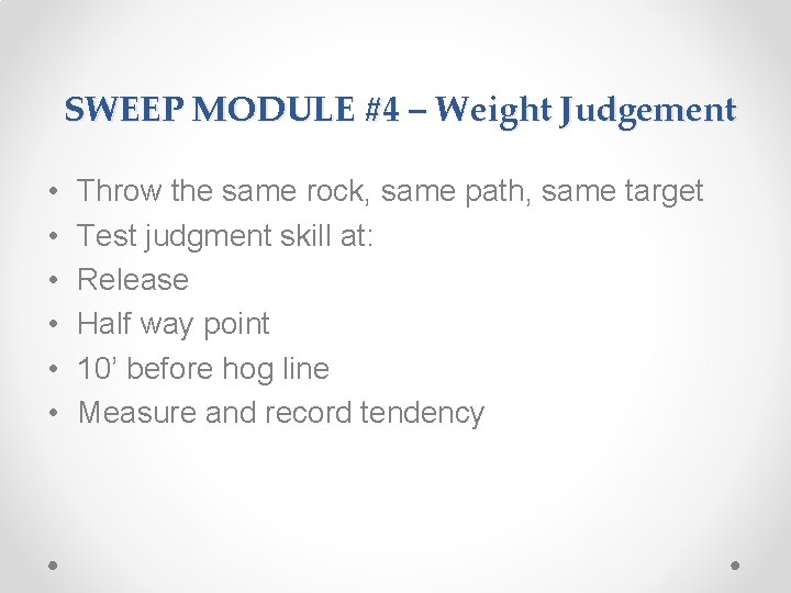 SWEEP MODULE #4 – Weight Judgement • • • Throw the same rock, same